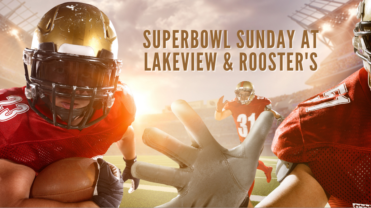 Super Bowl Sunday at Lakeview & Rooster’s